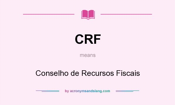 What does CRF mean? It stands for Conselho de Recursos Fiscais