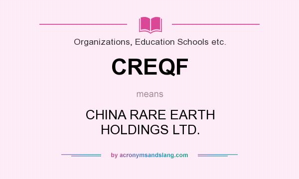 What does CREQF mean? It stands for CHINA RARE EARTH HOLDINGS LTD.