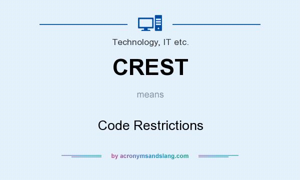 What does CREST mean? It stands for Code Restrictions