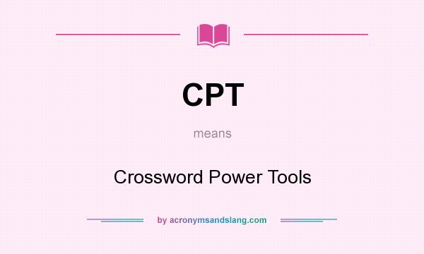 What does CPT mean? It stands for Crossword Power Tools