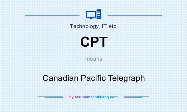 What does CPT mean? It stands for Canadian Pacific Telegraph