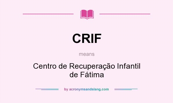 What does CRIF mean? It stands for Centro de Recuperação Infantil de Fátima