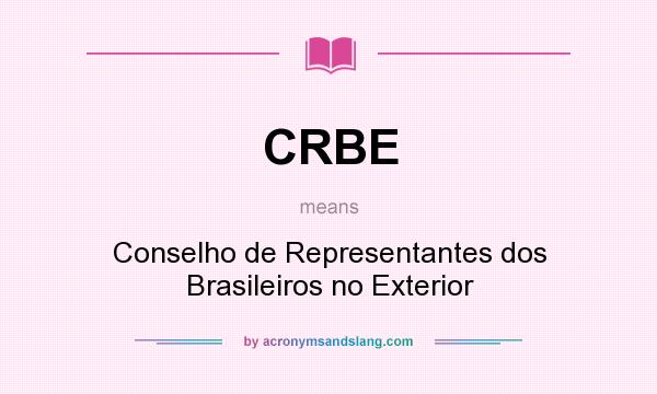 What does CRBE mean? It stands for Conselho de Representantes dos Brasileiros no Exterior