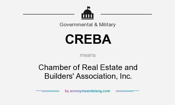 What does CREBA mean? It stands for Chamber of Real Estate and Builders` Association, Inc.