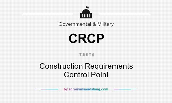 What does CRCP mean? It stands for Construction Requirements Control Point