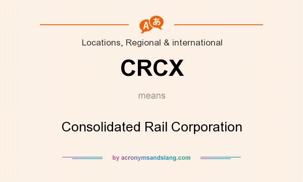 What does CRCX mean? It stands for Consolidated Rail Corporation