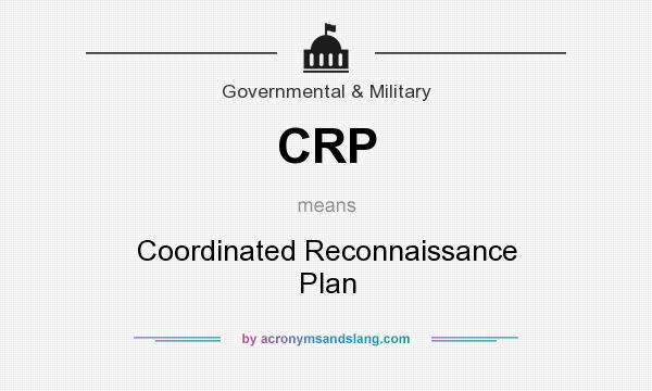 What does CRP mean? It stands for Coordinated Reconnaissance Plan
