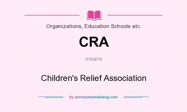 What does CRA mean? It stands for Children`s Relief Association