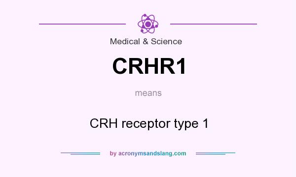 What does CRHR1 mean? It stands for CRH receptor type 1