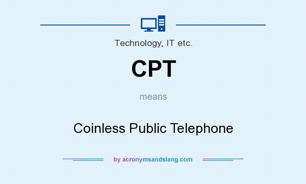 What does CPT mean? It stands for Coinless Public Telephone