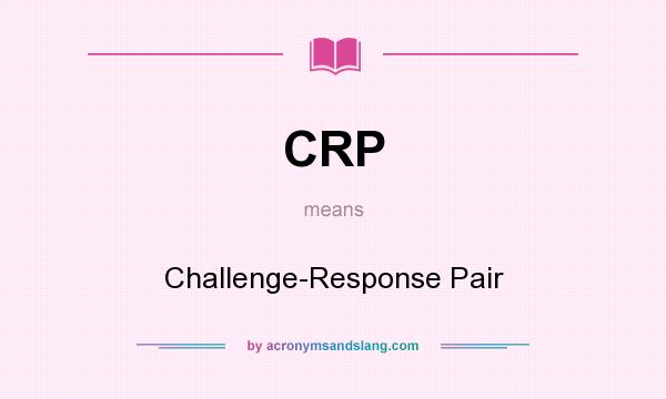 What does CRP mean? It stands for Challenge-Response Pair