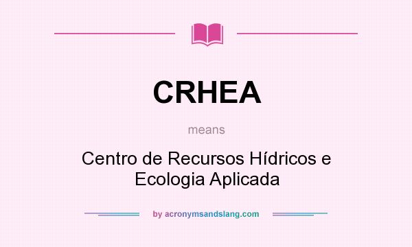 What does CRHEA mean? It stands for Centro de Recursos Hídricos e Ecologia Aplicada