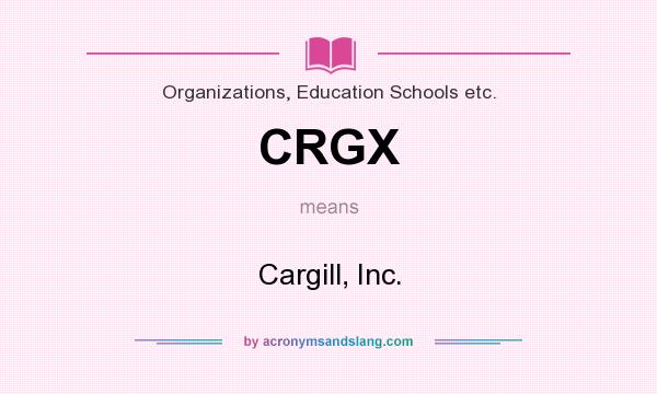 What does CRGX mean? It stands for Cargill, Inc.