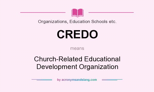 What does CREDO mean? It stands for Church-Related Educational Development Organization