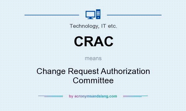 What does CRAC mean? It stands for Change Request Authorization Committee