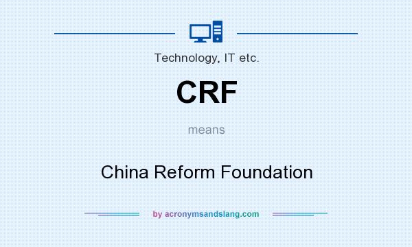 What does CRF mean? It stands for China Reform Foundation
