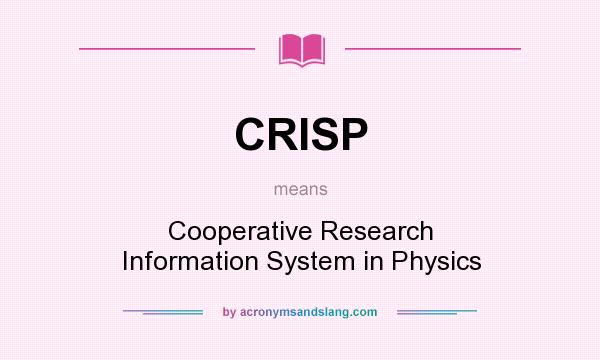 What does CRISP mean? It stands for Cooperative Research Information System in Physics