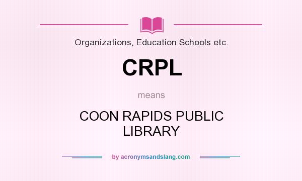 What does CRPL mean? It stands for COON RAPIDS PUBLIC LIBRARY