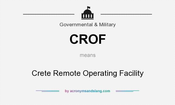 What does CROF mean? It stands for Crete Remote Operating Facility