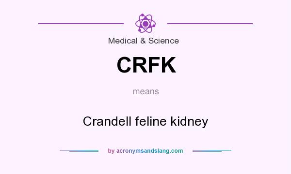 What does CRFK mean? It stands for Crandell feline kidney