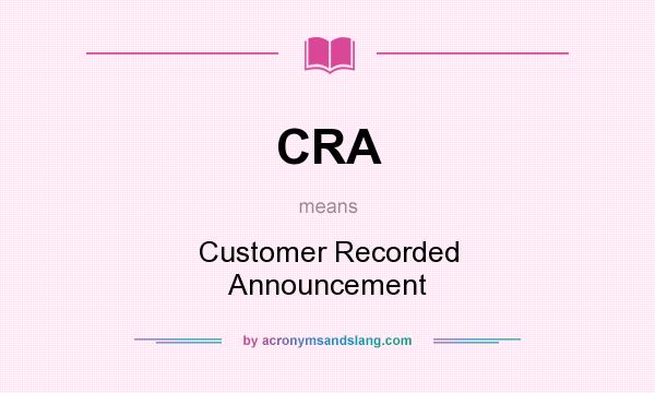 What does CRA mean? It stands for Customer Recorded Announcement