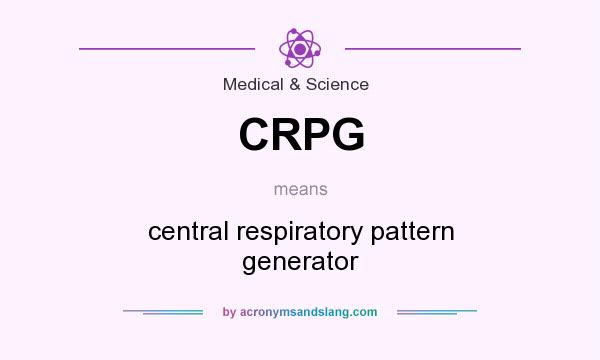 What does CRPG mean? It stands for central respiratory pattern generator