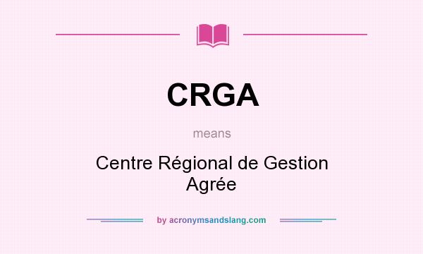 What does CRGA mean? It stands for Centre Régional de Gestion Agrée
