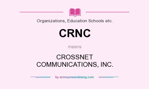What does CRNC mean? It stands for CROSSNET COMMUNICATIONS, INC.