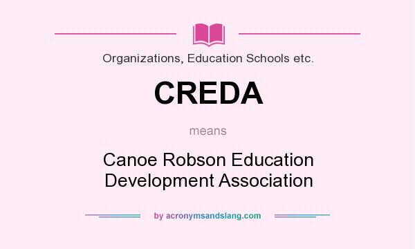 What does CREDA mean? It stands for Canoe Robson Education Development Association