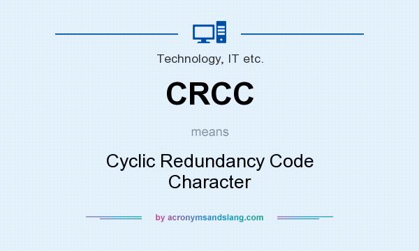 What does CRCC mean? It stands for Cyclic Redundancy Code Character