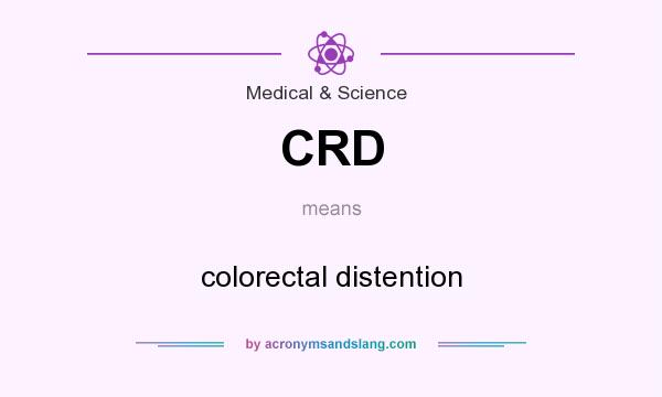 What does CRD mean? It stands for colorectal distention
