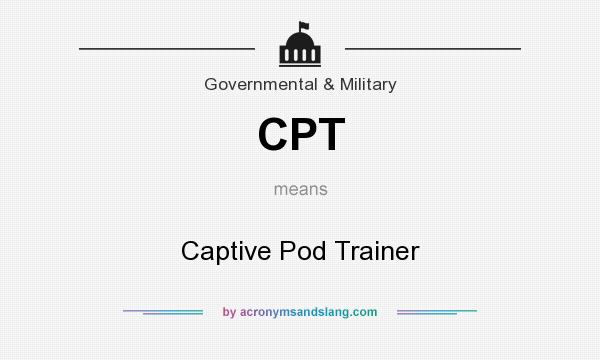 What does CPT mean? It stands for Captive Pod Trainer
