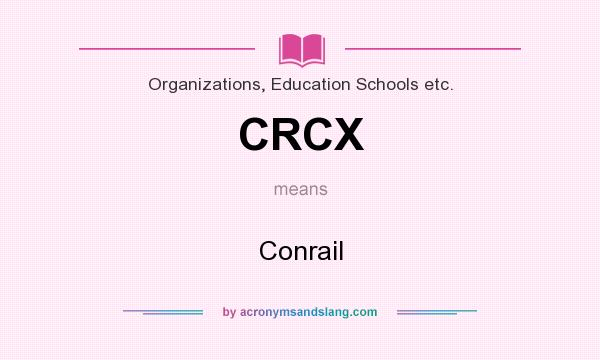 What does CRCX mean? It stands for Conrail
