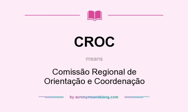 What does CROC mean? It stands for Comissão Regional de Orientação e Coordenação