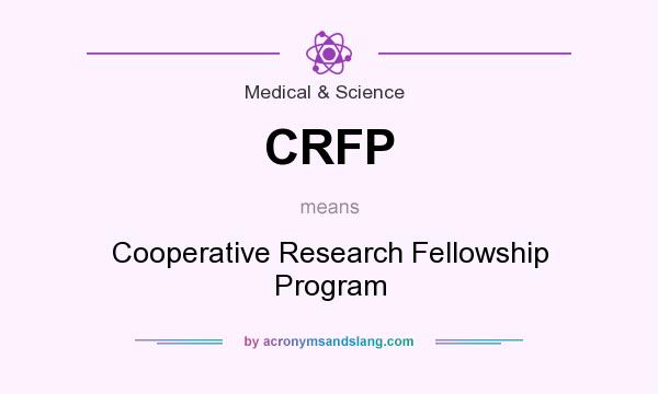 What does CRFP mean? It stands for Cooperative Research Fellowship Program