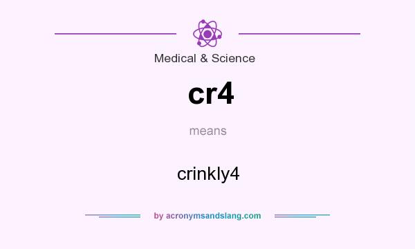 What does cr4 mean? It stands for crinkly4