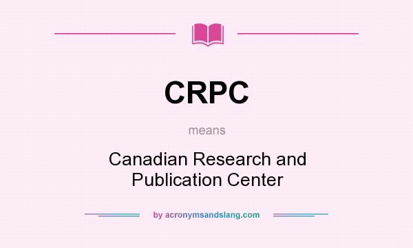 What does CRPC mean? It stands for Canadian Research and Publication Center