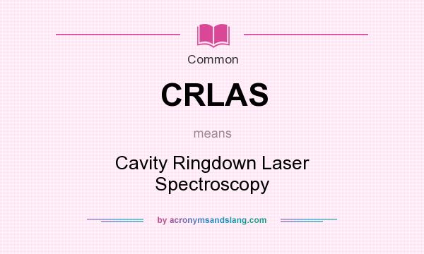 What does CRLAS mean? It stands for Cavity Ringdown Laser Spectroscopy