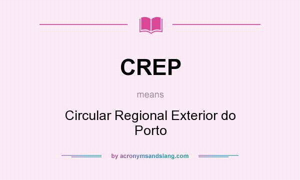 What does CREP mean? It stands for Circular Regional Exterior do Porto