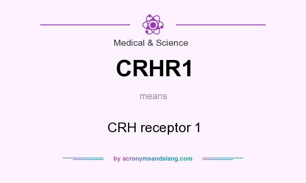 What does CRHR1 mean? It stands for CRH receptor 1