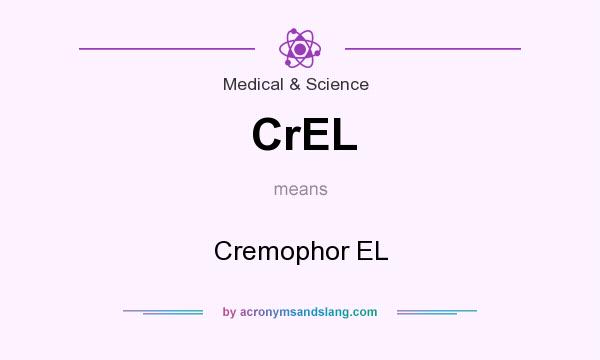 What does CrEL mean? It stands for Cremophor EL