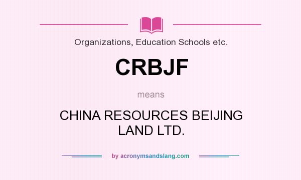 What does CRBJF mean? It stands for CHINA RESOURCES BEIJING LAND LTD.