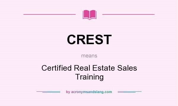 What does CREST mean? It stands for Certified Real Estate Sales Training