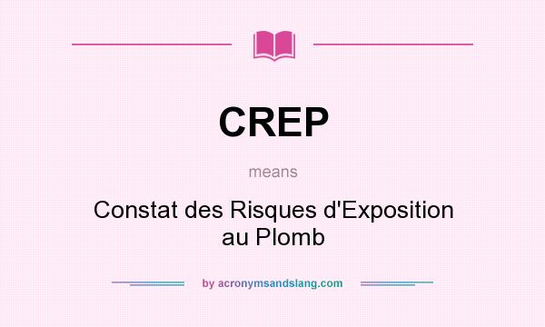What does CREP mean? It stands for Constat des Risques d`Exposition au Plomb