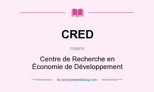 What does CRED mean? It stands for Centre de Recherche en Économie de Développement