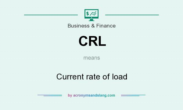 What does CRL mean? It stands for Current rate of load