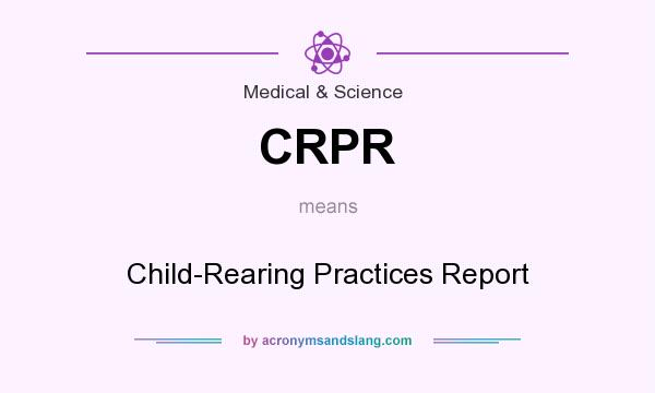What does CRPR mean? It stands for Child-Rearing Practices Report