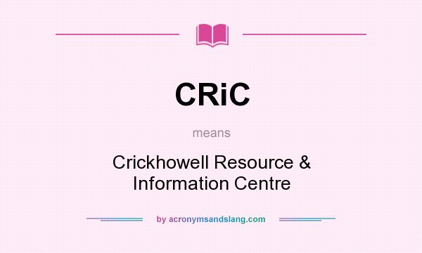 What does CRiC mean? It stands for Crickhowell Resource & Information Centre