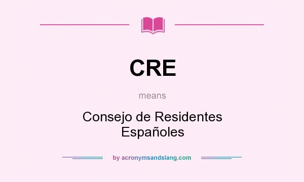 What does CRE mean? It stands for Consejo de Residentes Españoles