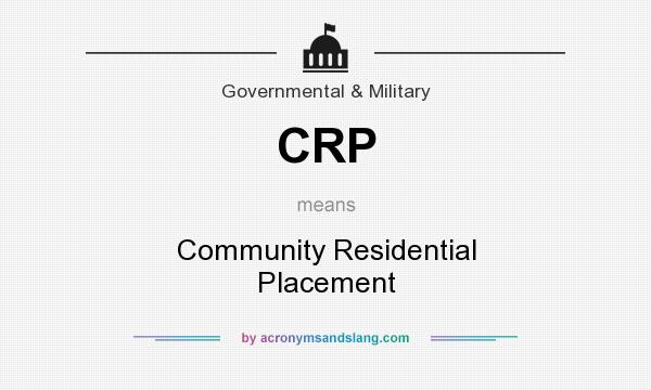 What does CRP mean? It stands for Community Residential Placement